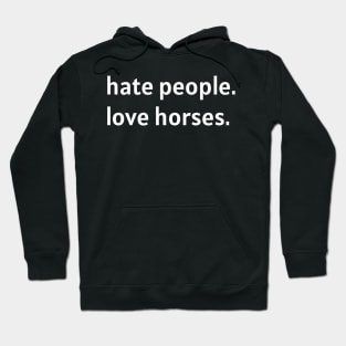 Hate People. Love Horses. Hoodie